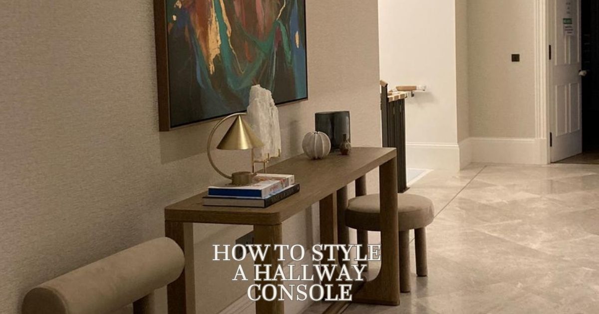 How to Style a Hallway Console: 7 Simple Ideas for a Welcoming Entrance